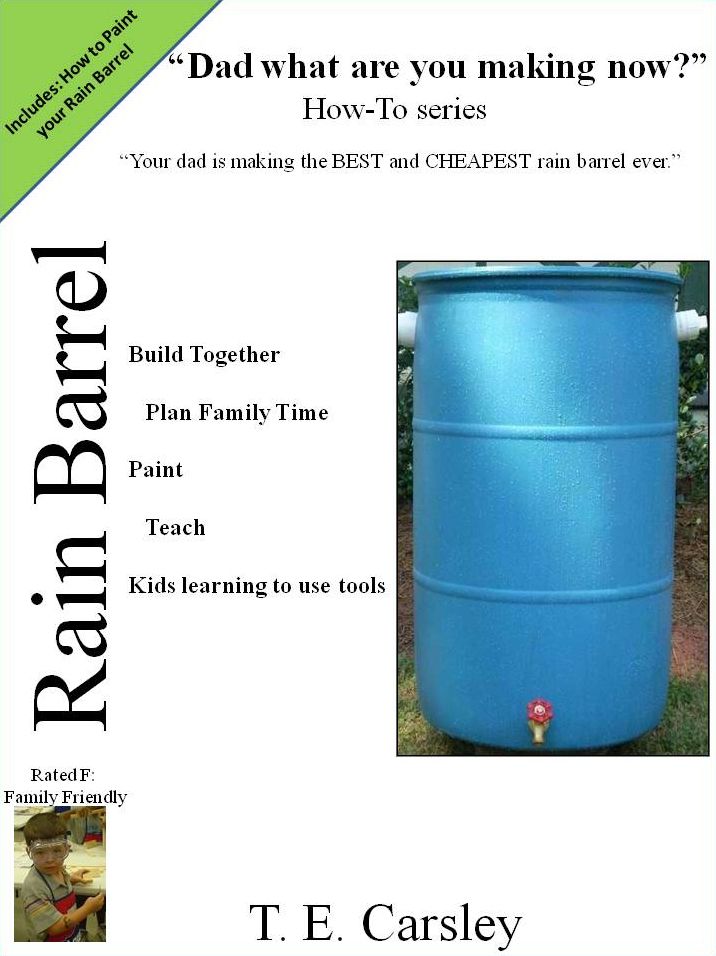 Dad what are you making now: Rain Barrel Edition