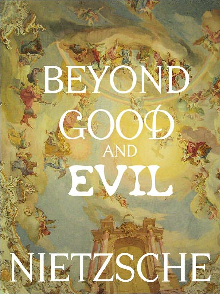 Beyond Good and Evil by Friedrich Wilhelm Nietzsche (Full Version)