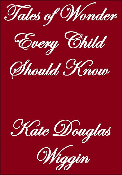 Tales Of Wonder Every Child Should Know