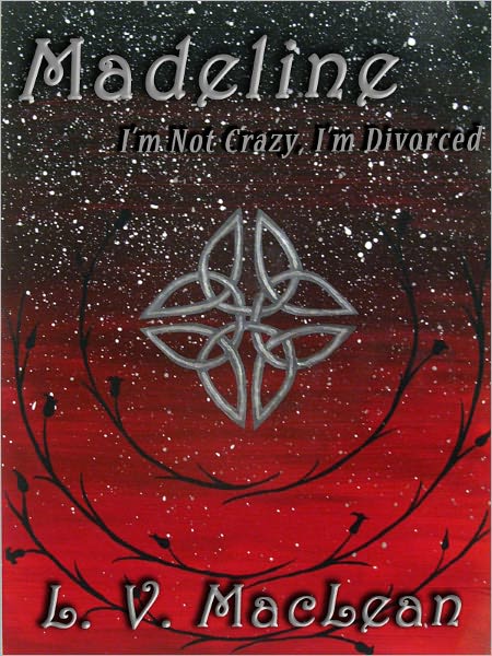 Madeline, or I'm Not Crazy, I'm Divorced