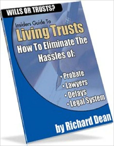 Consumer Guides for Living Trust - "If you die without proper, valid instructions, your relatives may be overwhelmed by complicated paperwork and expensive legal issues."