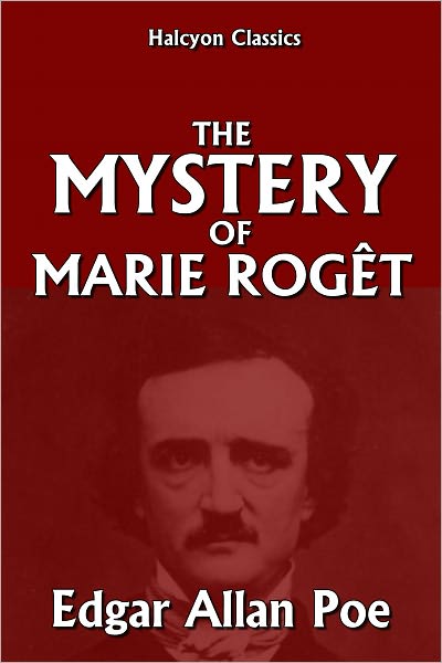 The Mystery of Marie Rog&ecirc;t by Edgar Allan Poe
