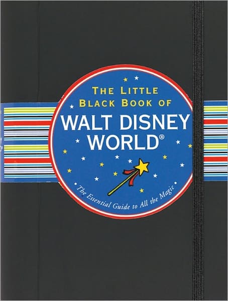 The Little Black Book of Walt Disney World 2012: The Essential Guide to All the Magic