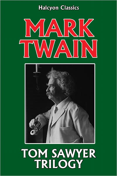 The Tom Sawyer Trilogy by Mark Twain