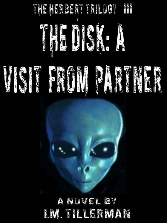 The Herbert Trilogy III: The Disk: A Visit From Partner