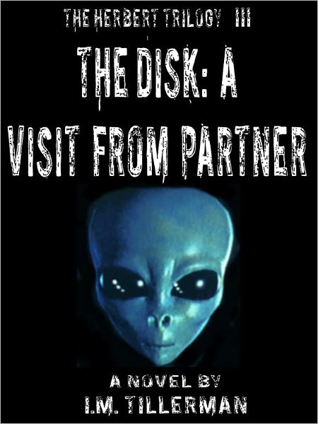 The Herbert Trilogy III: The Disk: A Visit From Partner