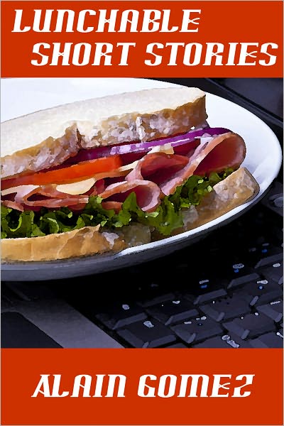 Lunchable Short Stories (5 complete short stories)