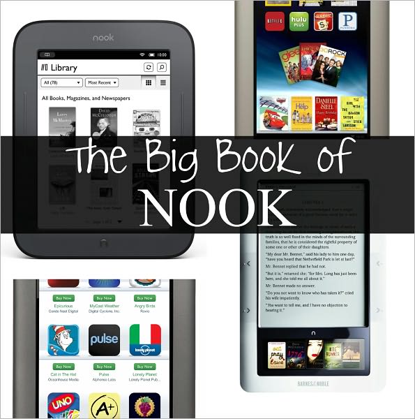 The Big Book of Nook: Handbooks Covering the Nook Tablet, Nook Color, and Nook Simple Touch