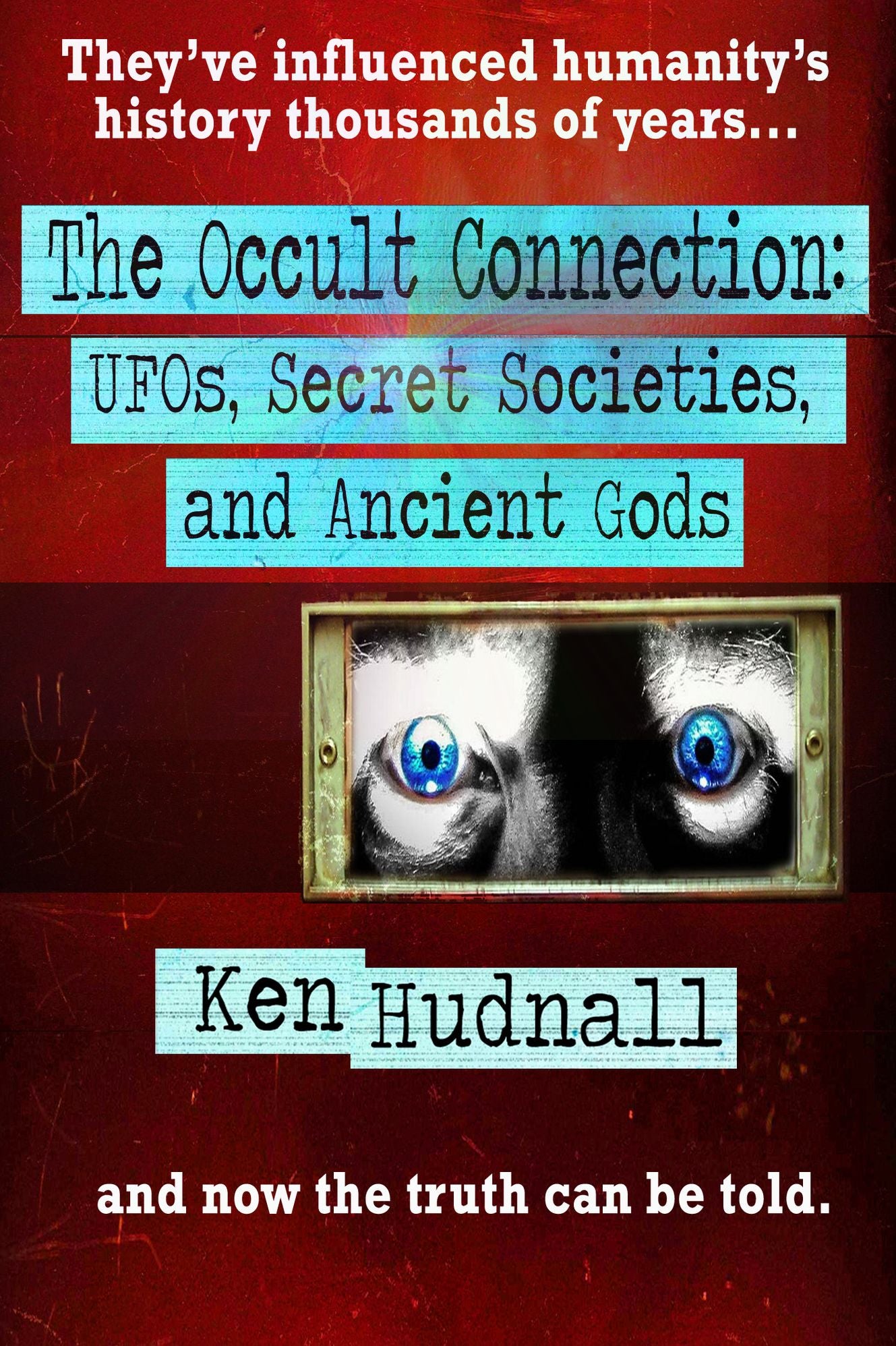 The Occult Connection: UFOs, Secret Societies and Ancient Gods