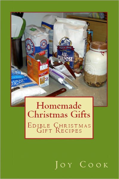 Homemade Christmas Gifts; Edible Christmas Gift Recipes
