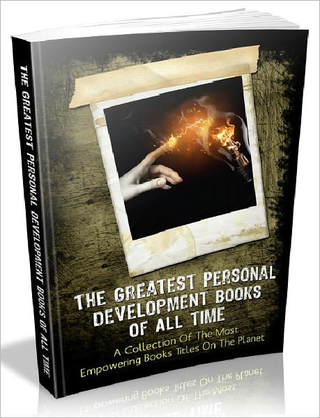 The Greatest Personal Development Books Of All Time - A Collection Of The Most Empowering Books Titles On The Planet