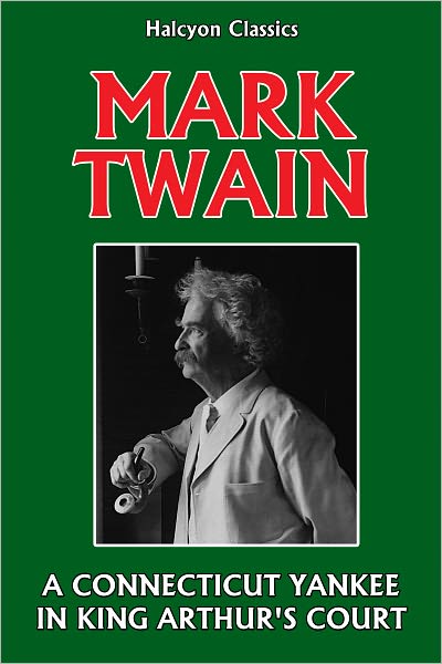 A Connecticut Yankee in King Arthur's Court by Mark Twain