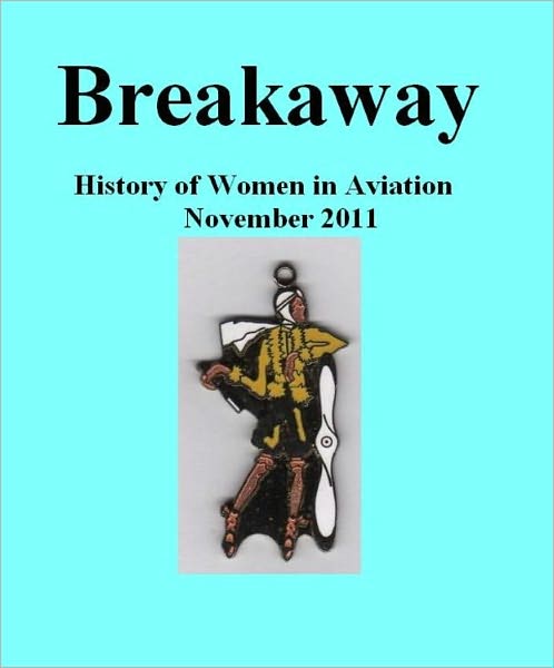 Breakaway: The History of Women in Aviation November 2011