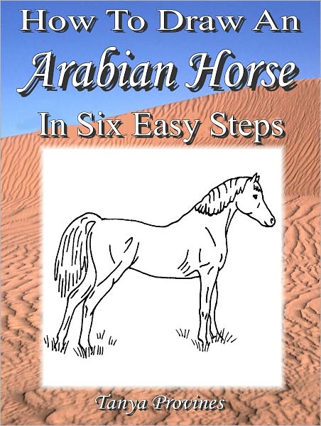 How To Draw An Arabian Horse In Six Easy Steps
