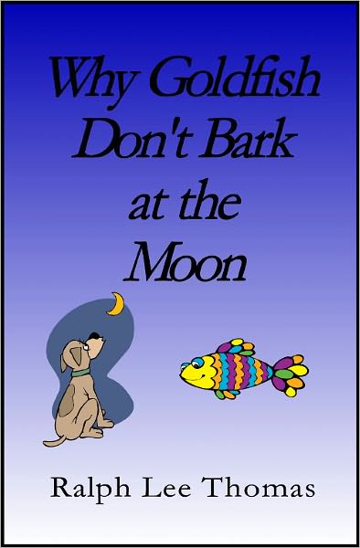 Why Goldfish Don't Bark at the Moon
