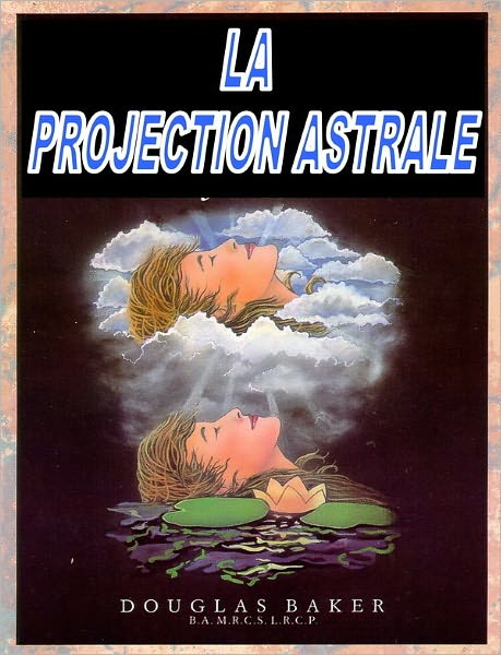 LA PROJECTION ASTRALE