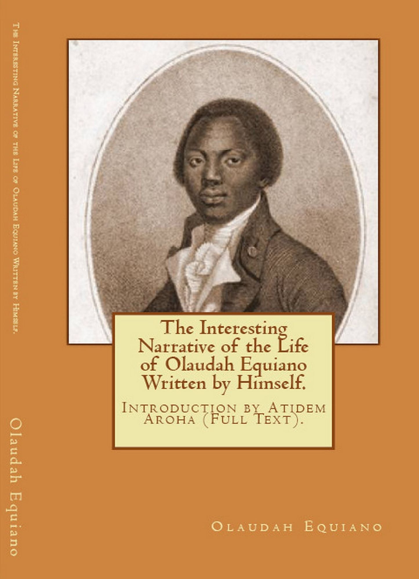 The Interesting Narrative of the life of Olaudah Equiano (Written by Himself). Introduction by Atidem Aroha.