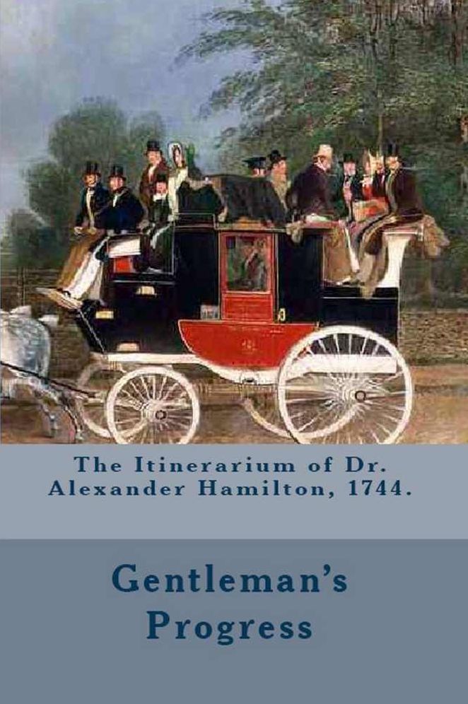 The Itinerarium of Dr. Alexander Hamilton, 1744. (Full Text). Introduction by Atidem Aroha.