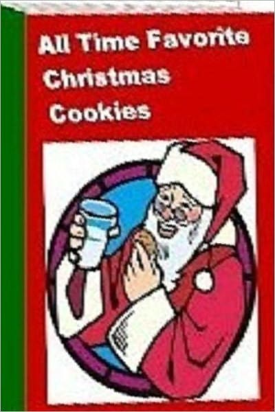 eBook about All Time Favorite Christmas Cookies - - Treat Your Family To Some New "All-Time Favorite Cookies" This Holiday Season! Christmas Surprise Cookies