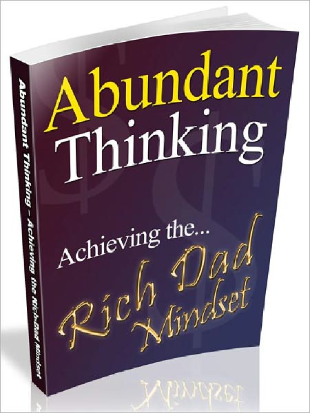 Abundant Thinking - Achieving the Rich-Dad Mindset