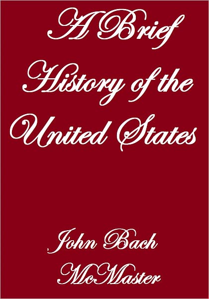 A BRIEF HISTORY OF THE UNITED STATES