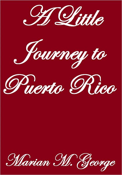 A LITTLE JOURNEY TO PUERTO RICO