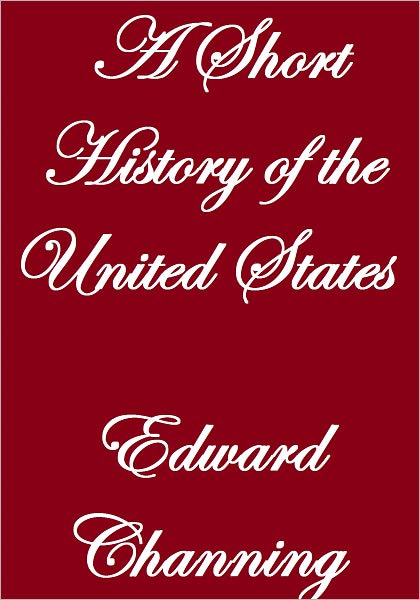 A SHORT HISTORY OF THE UNITED STATES