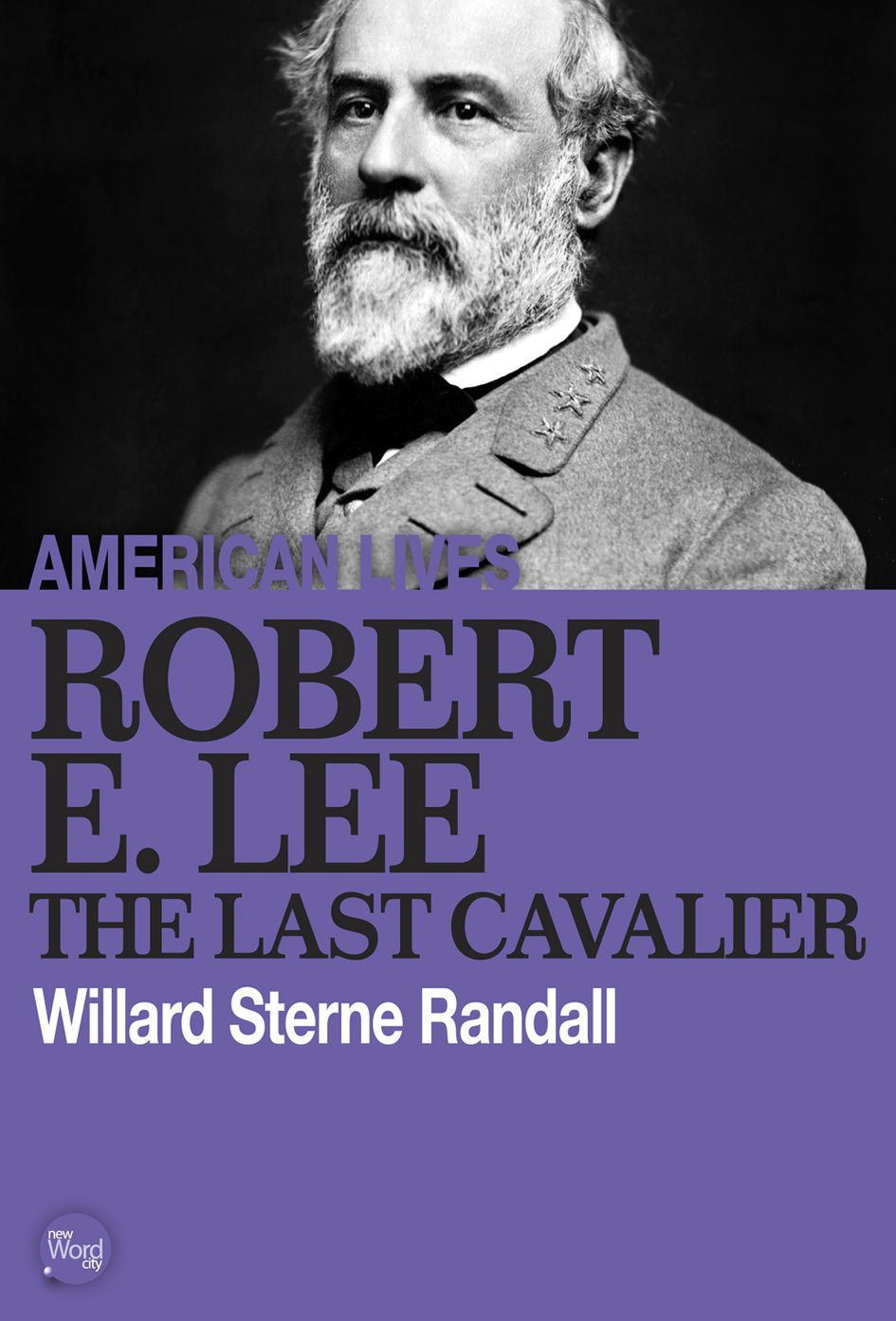 Robert E. Lee: The Last Cavalier