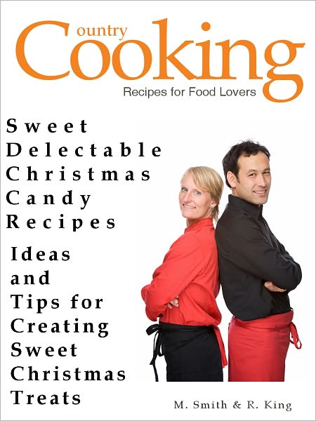 CHRISTMAS CANDY RECIPES & SWEET TREATS - Sweet Delectable Christmas Candy Recipes