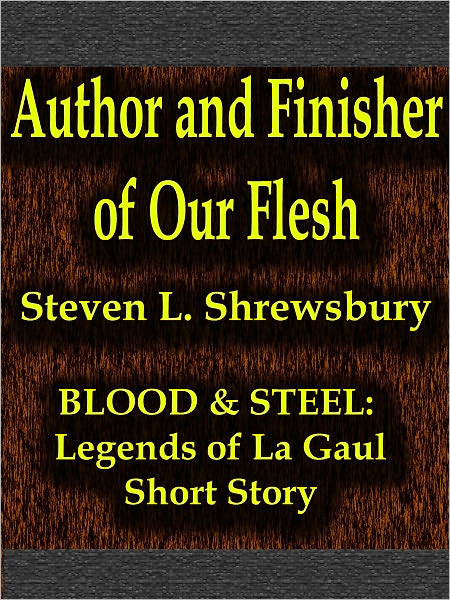 Author and Finisher of Our Flesh