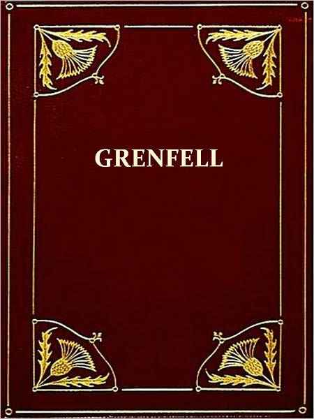 Grenfell: Knight-Errant of the North [Illustrated]