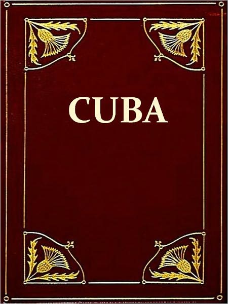 History of Cuba: Or, Notes of a Traveller in the Tropics [Illustrated]
