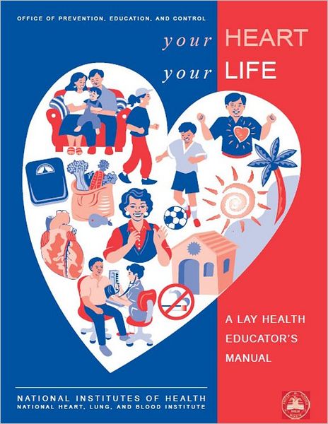 Your Heart, Your Life: A Lay Health Educator's Manual
