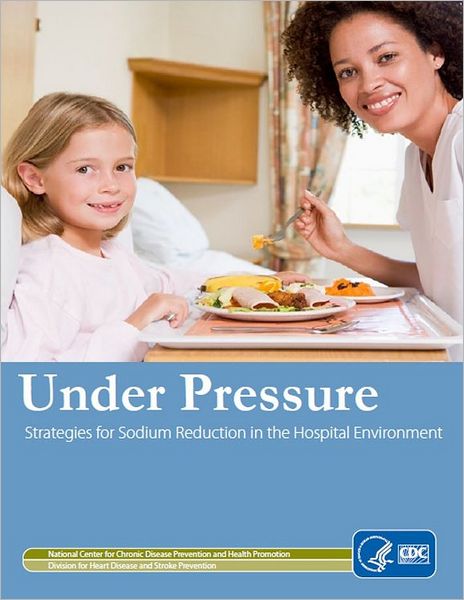 Under Pressure: Sodium Reduction in the Hospital Environment