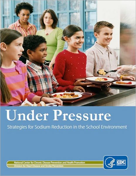 Under Pressure: Strategies for Sodium Reduction in the School Environment