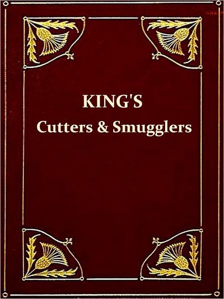 King's Cutters and Smugglers 1700-1855 [Illustrated]