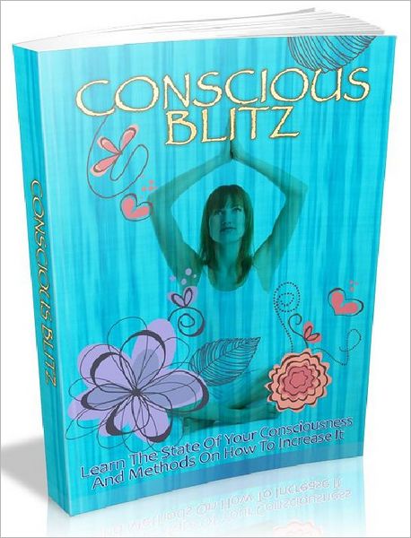Conscious Blitz - Learn The State Of Your Consciousness And Methods On How To Increase It (The Self Discovery Series 4)