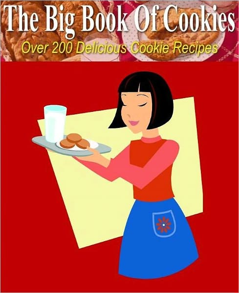 Food Recipes eBook - The Big Book Of Cookies - From the old-fashioned, most requested to the newest and easiest bar cookies, this collection has it all!