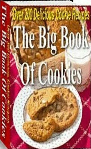 Quick and Easy Cooking Recipes - The Big Book Of Cookies