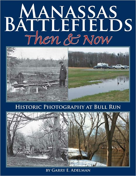 Manassas Battlefields Then & Now: Historic Photography at Bull Run