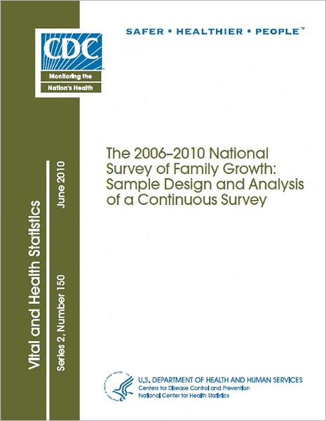 The 2006–2010 National Survey of Family Growth: Sample Design and Analysis of a Continuous Survey