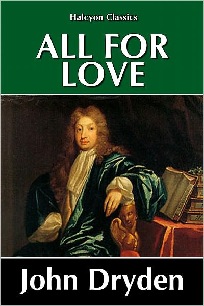 All For Love by John Dryden