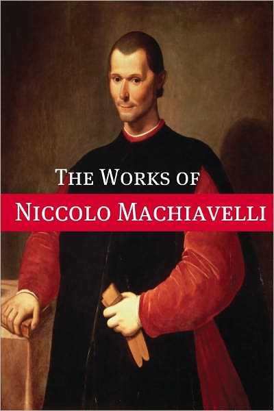 The Essential Works of Niccol&ograve; Machiavelli