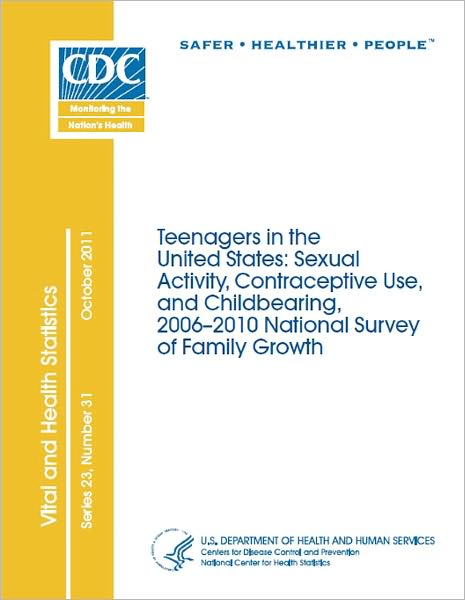 Teenagers in the United States: Sexual Activity, Contraceptive Use, and Childbearing, 2006–2010 National Survey of Family Growth