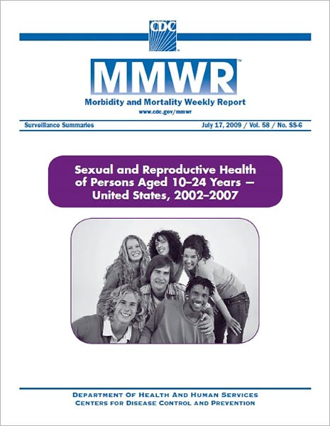 Sexual and Reproductive Health of Persons Aged 10–24 Years — United States, 2002–2007