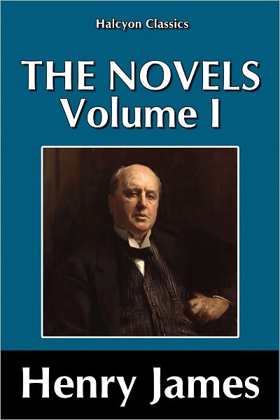 The Novels of Henry James Vol. I