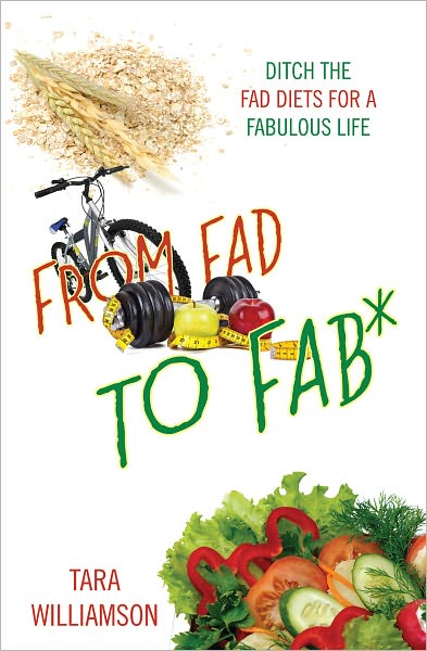 From Fad to Fab*: Ditch The Fad Diets For A Fabulous Life