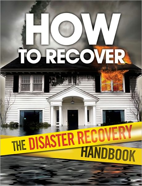 How To Recover: The Disaster Recovery Handbook