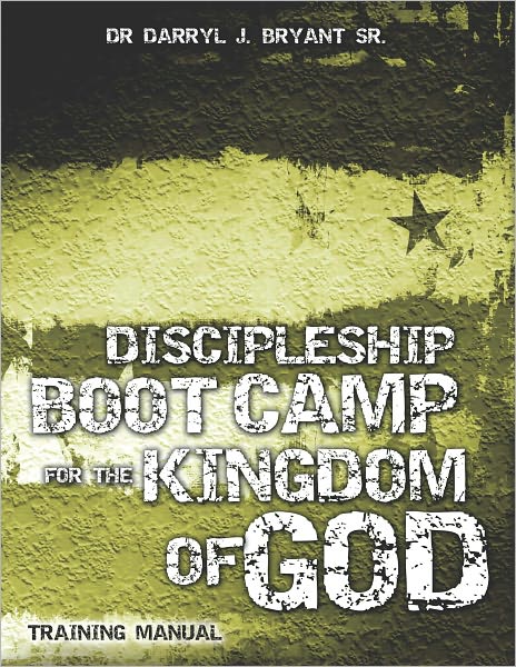 DISCIPLESHIP BOOT CAMP FOR THE KINGDOM OF GOD