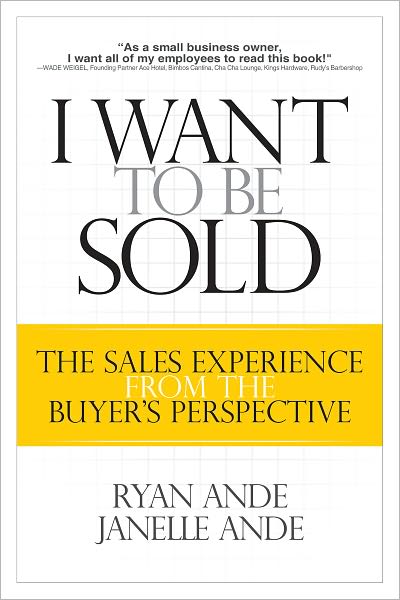 I WANT TO BE SOLD: The Sales Experience from the Buyer's Perspective